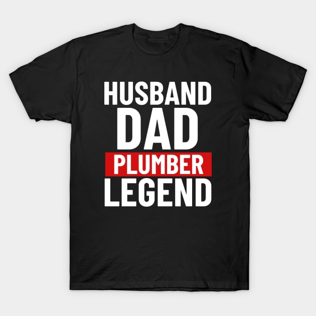 Celebrate Hard-Working Dad Husband Dad Plumber Legend T-Shirt by JunThara